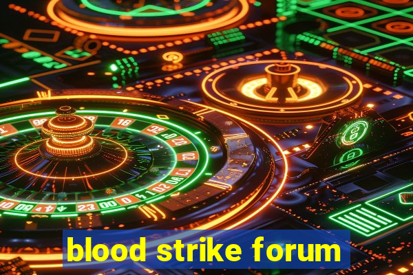 blood strike forum